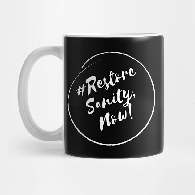 Restore Sanity, Now!- Stylish Minimalistic Political by Strictly Political